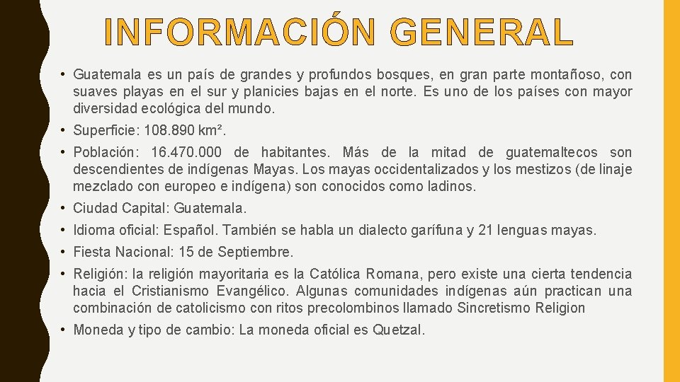 INFORMACIÓN GENERAL • Guatemala es un país de grandes y profundos bosques, en gran