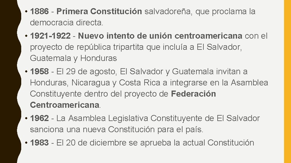  • 1886 - Primera Constitución salvadoreña, que proclama la democracia directa. • 1921