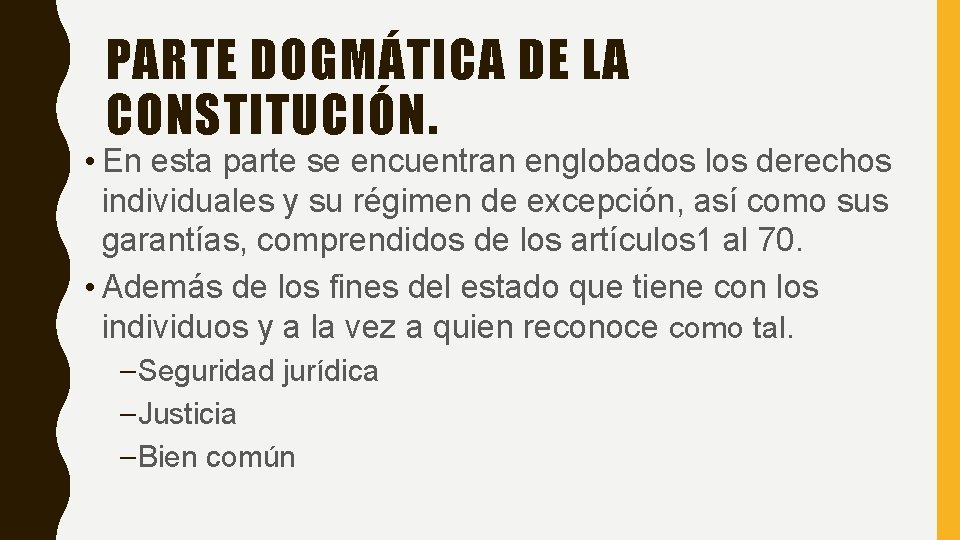 PARTE DOGMÁTICA DE LA CONSTITUCIÓN. • En esta parte se encuentran englobados los derechos