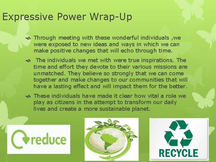 Expressive Power Wrap-Up Through meeting with these wonderful individuals , we were exposed to