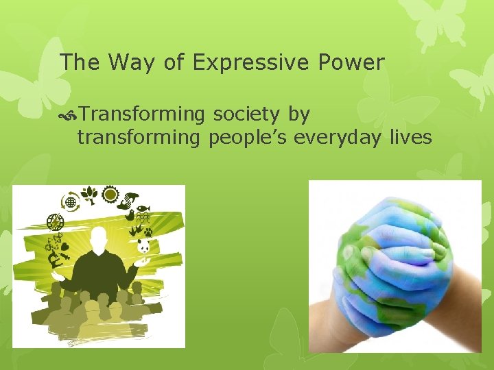 The Way of Expressive Power Transforming society by transforming people’s everyday lives 