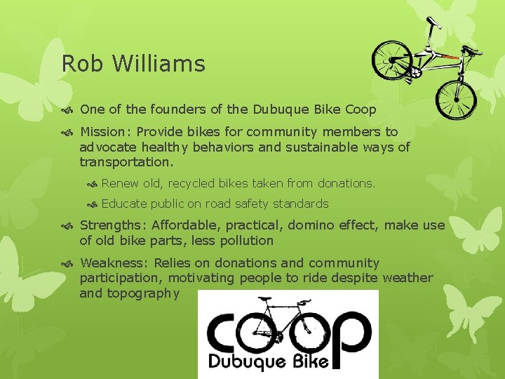 Rob Williams One of the founders of the Dubuque Bike Coop Mission: Provide bikes