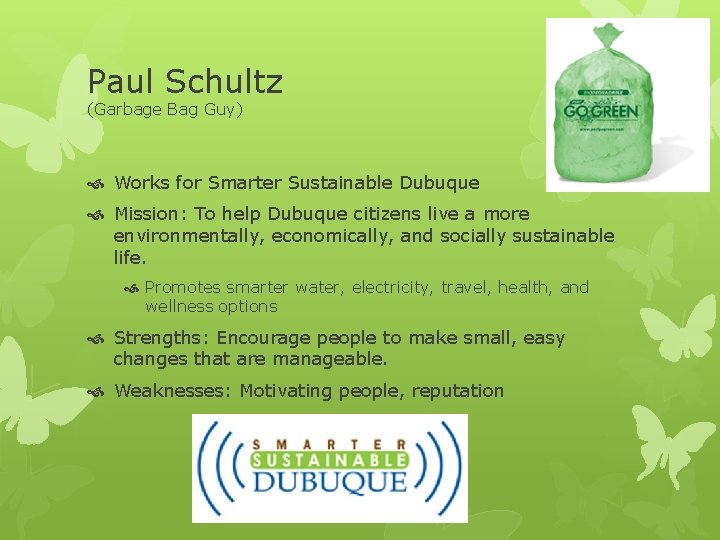 Paul Schultz (Garbage Bag Guy) Works for Smarter Sustainable Dubuque Mission: To help Dubuque