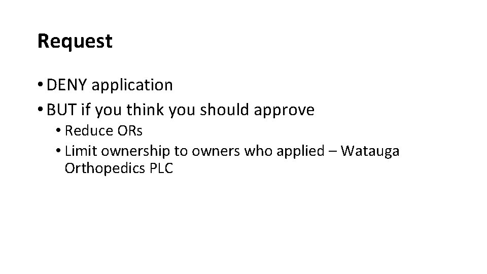 Request • DENY application • BUT if you think you should approve • Reduce