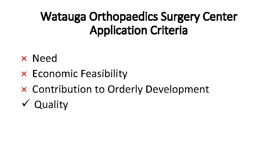Watauga Orthopaedics Surgery Center Application Criteria × Need × Economic Feasibility × Contribution to