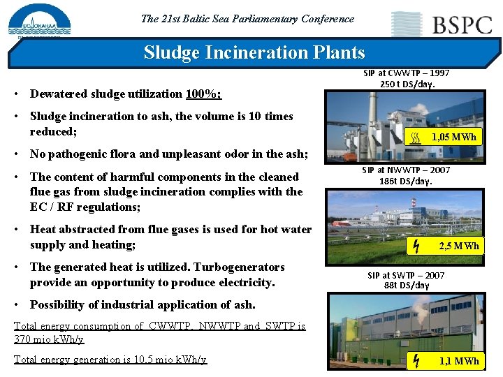The 21 st Baltic Sea Parliamentary Conference Sludge Incineration Plants • Dewatered sludge utilization