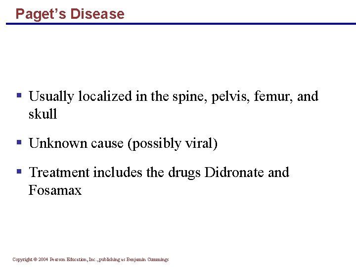 Paget’s Disease § Usually localized in the spine, pelvis, femur, and skull § Unknown