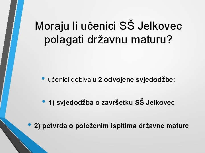 Moraju li učenici SŠ Jelkovec polagati državnu maturu? • učenici dobivaju 2 odvojene svjedodžbe: