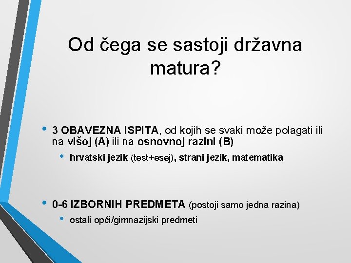 Od čega se sastoji državna matura? • 3 OBAVEZNA ISPITA, od kojih se svaki