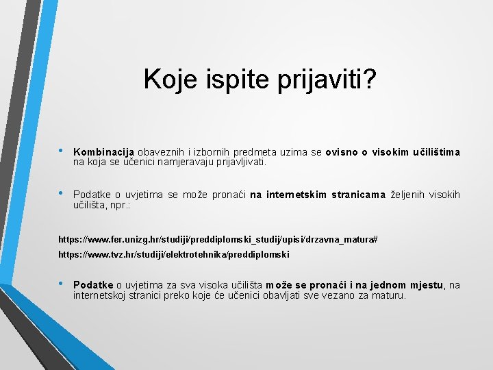 Koje ispite prijaviti? • Kombinacija obaveznih i izbornih predmeta uzima se ovisno o visokim