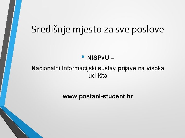 Središnje mjesto za sve poslove • NISPv. U – Nacionalni informacijski sustav prijave na