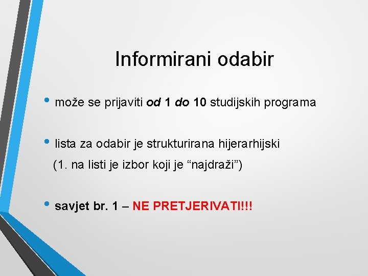 Informirani odabir • može se prijaviti od 1 do 10 studijskih programa • lista