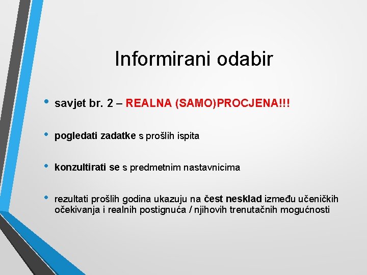 Informirani odabir • savjet br. 2 – REALNA (SAMO)PROCJENA!!! • pogledati zadatke s prošlih