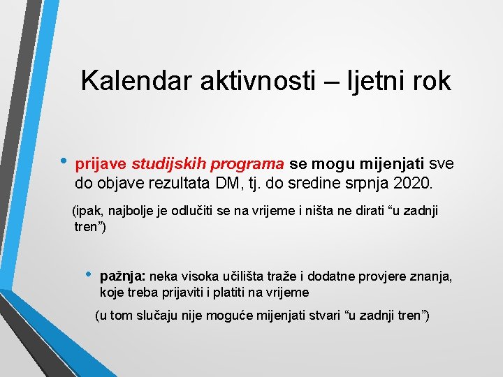 Kalendar aktivnosti – ljetni rok • prijave studijskih programa se mogu mijenjati sve do