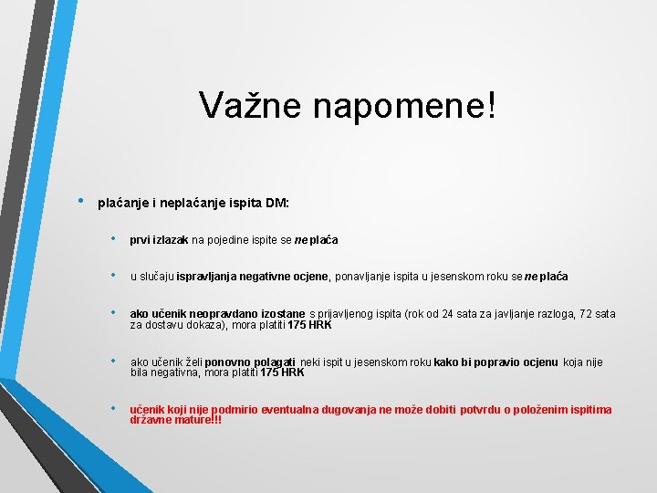 Važne napomene! • plaćanje i neplaćanje ispita DM: • prvi izlazak na pojedine ispite