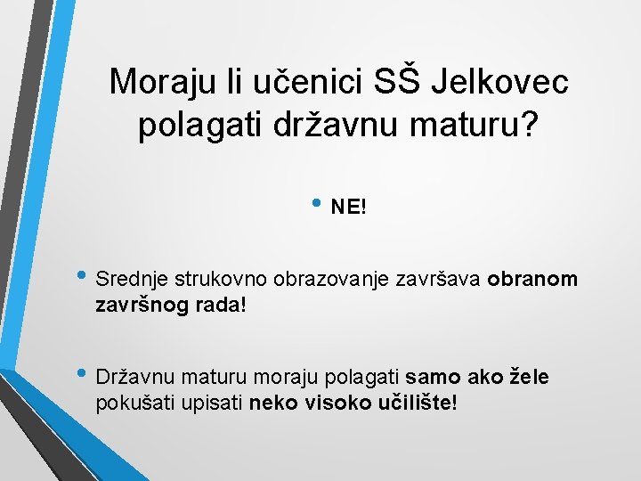 Moraju li učenici SŠ Jelkovec polagati državnu maturu? • NE! • Srednje strukovno obrazovanje