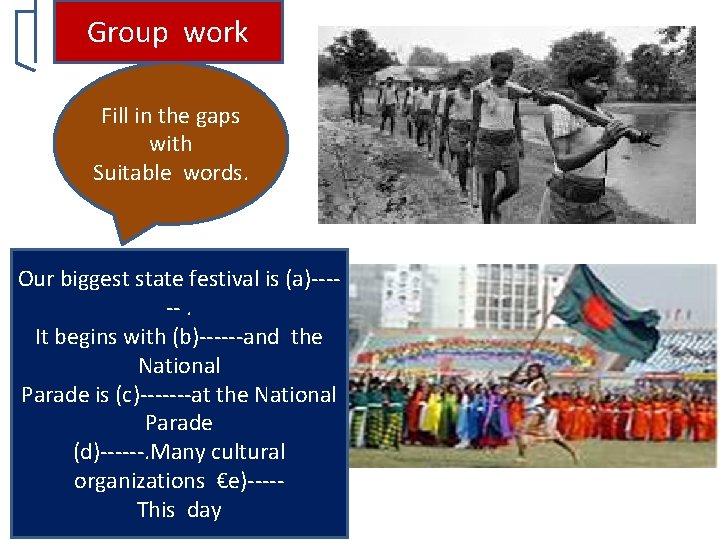 Group work Fill in the gaps with Suitable words. Our biggest state festival is