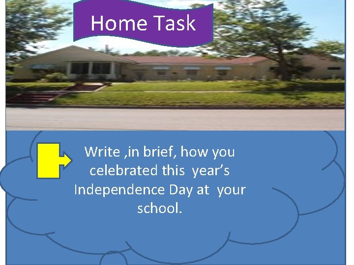 Home Task Write , in brief, how you celebrated this year’s Independence Day at