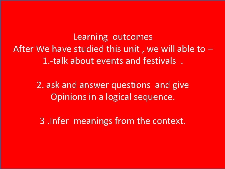 Learning outcomes After We have studied this unit , we will able to –