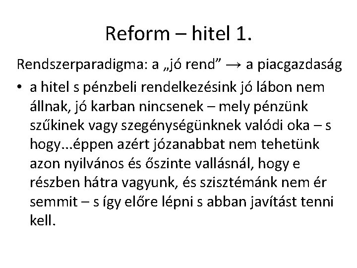 Reform – hitel 1. Rendszerparadigma: a „jó rend” → a piacgazdaság • a hitel