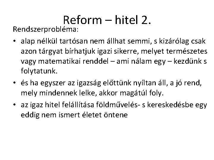 Reform – hitel 2. Rendszerprobléma: • alap nélkül tartósan nem állhat semmi, s kizárólag