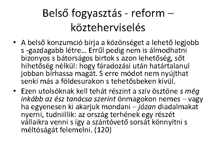 Belső fogyasztás - reform – közteherviselés • A belső konzumció bírja a közönséget a