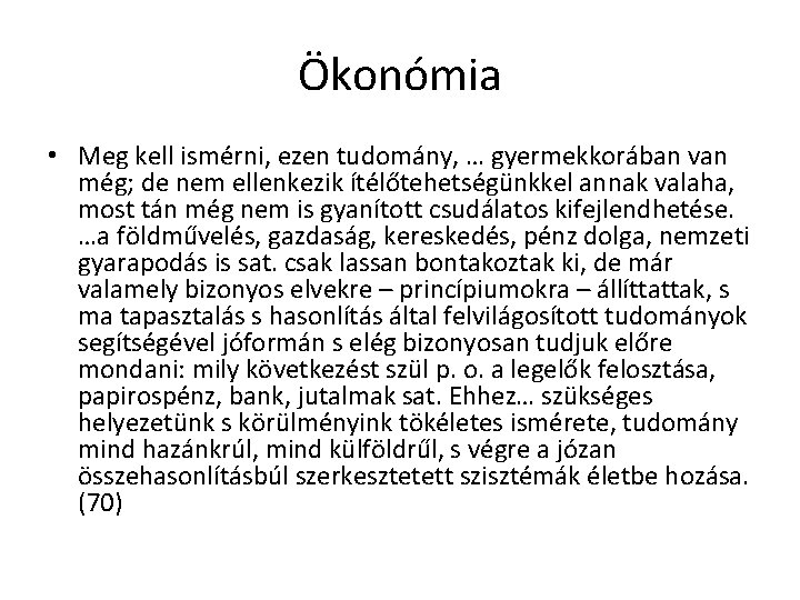 Ökonómia • Meg kell ismérni, ezen tudomány, … gyermekkorában van még; de nem ellenkezik