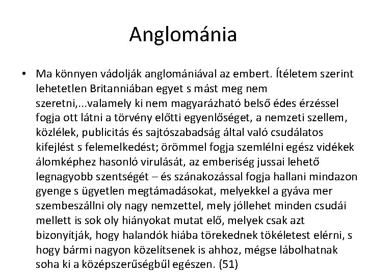 Anglománia • Ma könnyen vádolják anglomániával az embert. Ítéletem szerint lehetetlen Britanniában egyet s