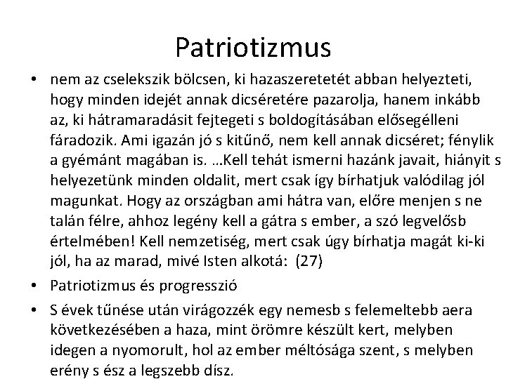 Patriotizmus • nem az cselekszik bölcsen, ki hazaszeretetét abban helyezteti, hogy minden idejét annak