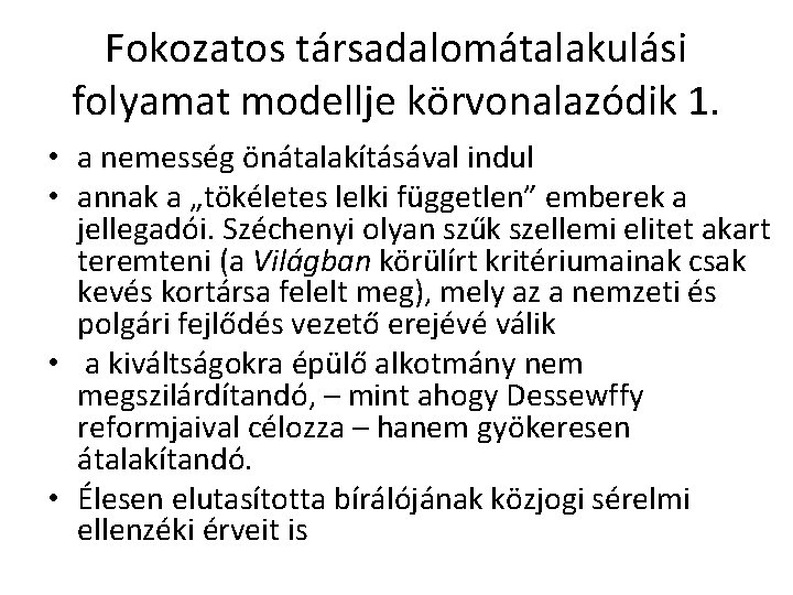 Fokozatos társadalomátalakulási folyamat modellje körvonalazódik 1. • a nemesség önátalakításával indul • annak a