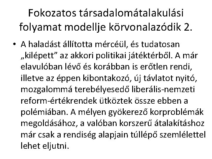 Fokozatos társadalomátalakulási folyamat modellje körvonalazódik 2. • A haladást állította mércéül, és tudatosan „kilépett”