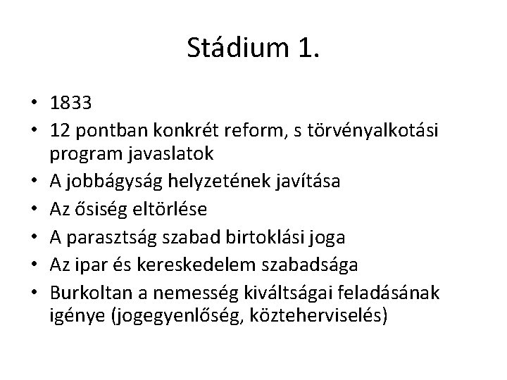 Stádium 1. • 1833 • 12 pontban konkrét reform, s törvényalkotási program javaslatok •