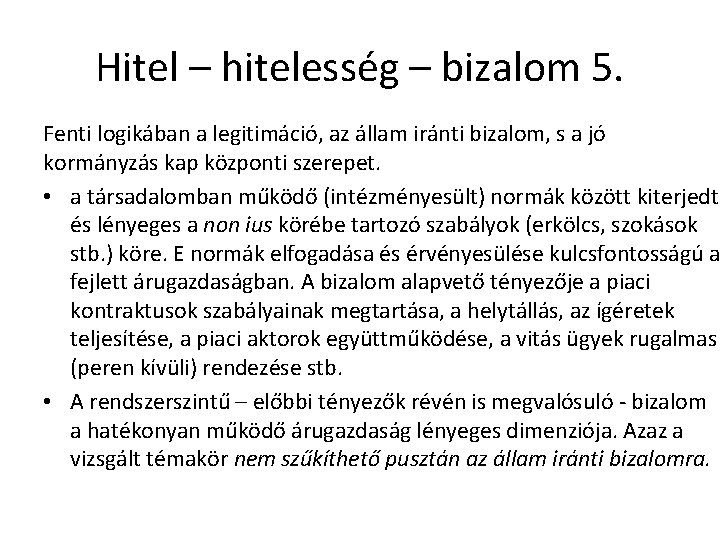 Hitel – hitelesség – bizalom 5. Fenti logikában a legitimáció, az állam iránti bizalom,