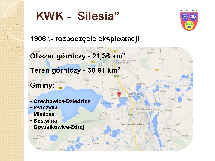 KWK - Silesia” 1906 r. - rozpoczęcie eksploatacji Obszar górniczy - 21, 36 km