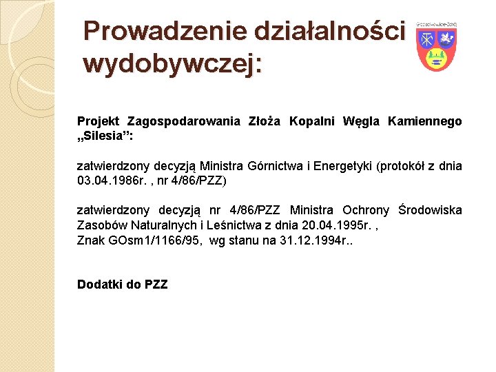 Prowadzenie działalności wydobywczej: Projekt Zagospodarowania Złoża Kopalni Węgla Kamiennego „Silesia”: zatwierdzony decyzją Ministra Górnictwa