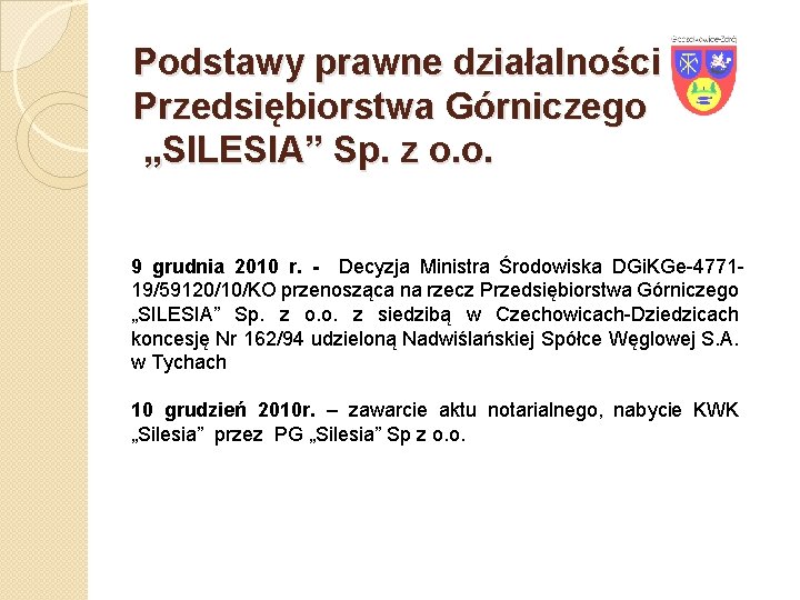 Podstawy prawne działalności Przedsiębiorstwa Górniczego „SILESIA” Sp. z o. o. 9 grudnia 2010 r.