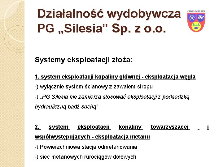 Działalność wydobywcza PG „Silesia” Sp. z o. o. Systemy eksploatacji złoża: 1. system eksploatacji