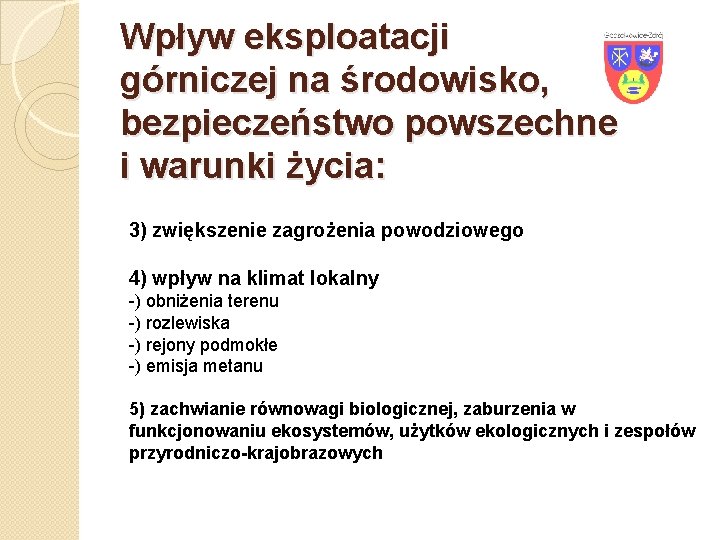 Wpływ eksploatacji górniczej na środowisko, bezpieczeństwo powszechne i warunki życia: 3) zwiększenie zagrożenia powodziowego