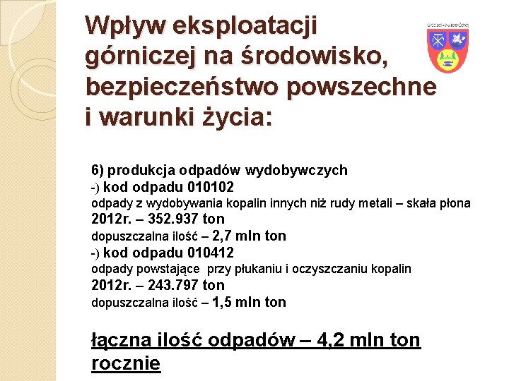 Wpływ eksploatacji górniczej na środowisko, bezpieczeństwo powszechne i warunki życia: 6) produkcja odpadów wydobywczych