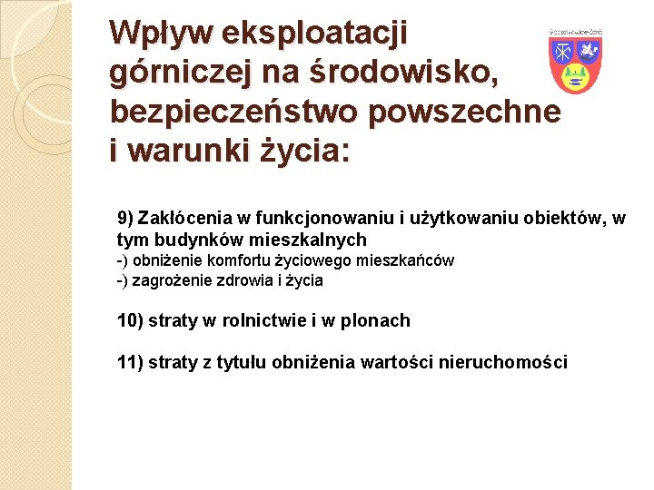 Wpływ eksploatacji górniczej na środowisko, bezpieczeństwo powszechne i warunki życia: 9) Zakłócenia w funkcjonowaniu