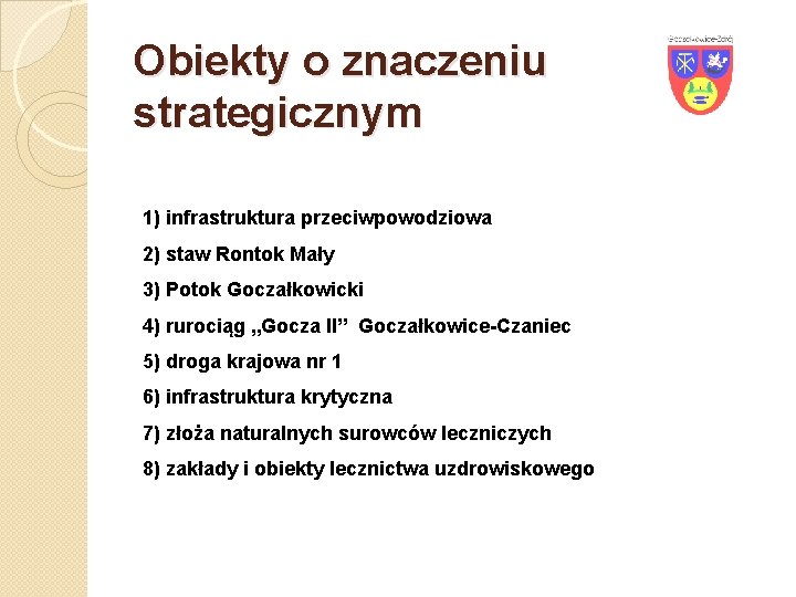 Obiekty o znaczeniu strategicznym 1) infrastruktura przeciwpowodziowa 2) staw Rontok Mały 3) Potok Goczałkowicki