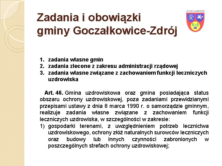 Zadania i obowiązki gminy Goczałkowice-Zdrój 1. zadania własne gmin 2. zadania zlecone z zakresu