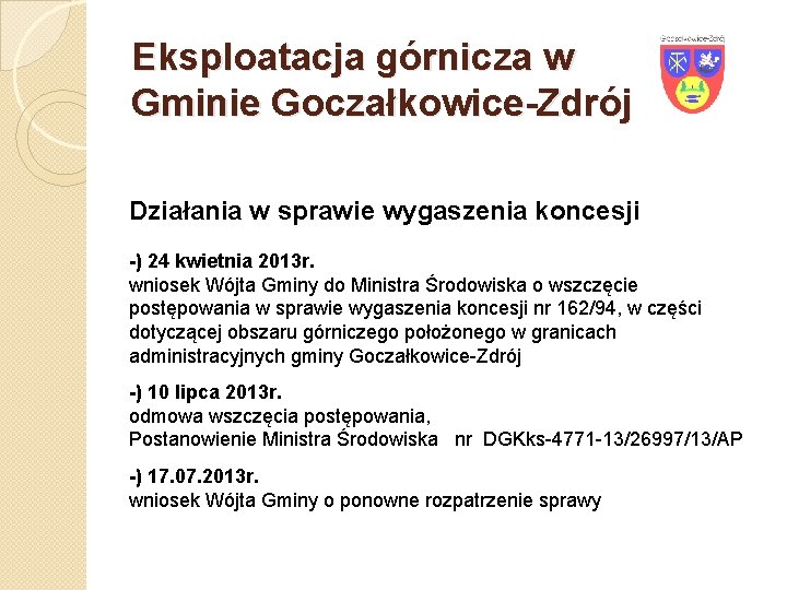 Eksploatacja górnicza w Gminie Goczałkowice-Zdrój Działania w sprawie wygaszenia koncesji -) 24 kwietnia 2013