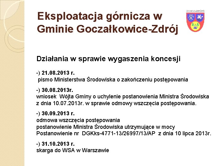 Eksploatacja górnicza w Gminie Goczałkowice-Zdrój Działania w sprawie wygaszenia koncesji -) 21. 08. 2013