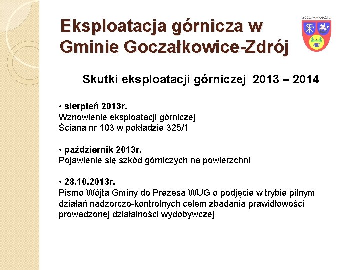 Eksploatacja górnicza w Gminie Goczałkowice-Zdrój Skutki eksploatacji górniczej 2013 – 2014 • sierpień 2013