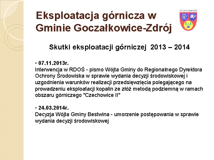 Eksploatacja górnicza w Gminie Goczałkowice-Zdrój Skutki eksploatacji górniczej 2013 – 2014 • 07. 11.