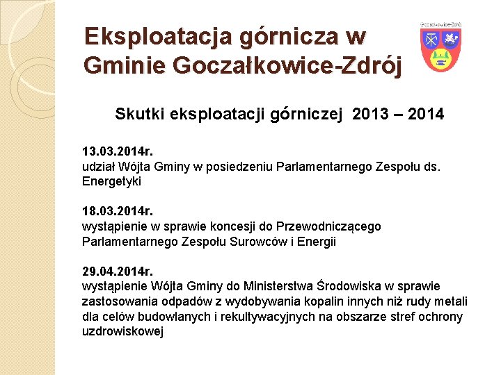 Eksploatacja górnicza w Gminie Goczałkowice-Zdrój Skutki eksploatacji górniczej 2013 – 2014 13. 03. 2014