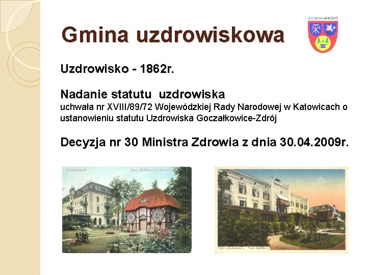 Gmina uzdrowiskowa Uzdrowisko - 1862 r. Nadanie statutu uzdrowiska uchwała nr XVIII/89/72 Wojewódzkiej Rady