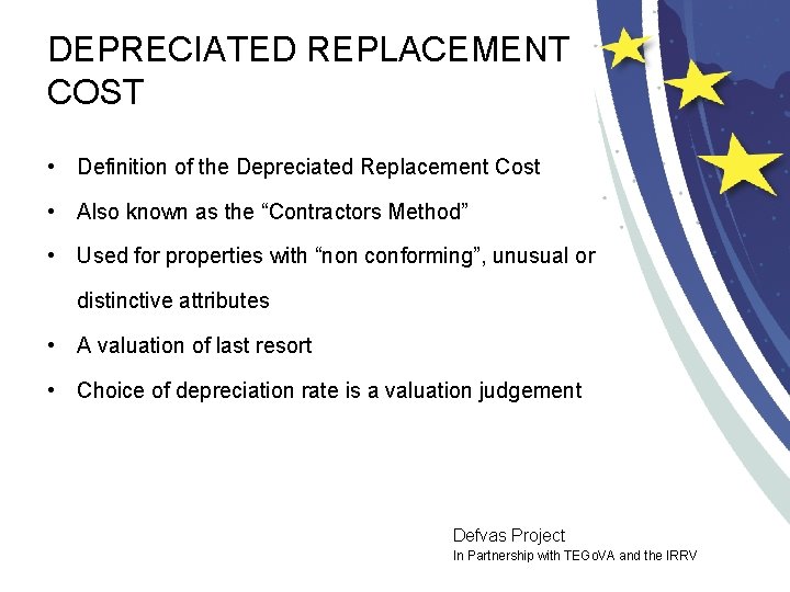 DEPRECIATED REPLACEMENT COST • Definition of the Depreciated Replacement Cost • Also known as