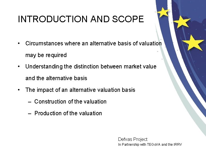 INTRODUCTION AND SCOPE • Circumstances where an alternative basis of valuation may be required